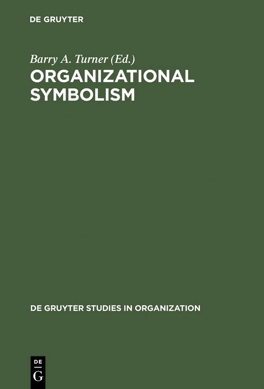 Organizational Symbolism: 19 (De Gruyter Studies in Organization, 19)