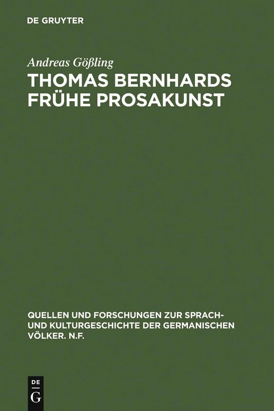 Thomas Bernhards frühe Prosakunst: Entfaltung Und Zerfall Seines Ästhetischen Verfahrens in Den Romanen Frost - Verstörung - Korrektur: 88 ... Zur Sprach- Und Kulturgeschichte der)