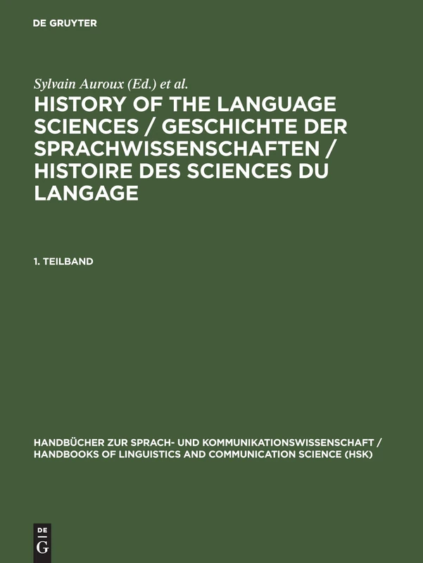 History of the Language Sciences / Geschichte der Sprachwissenschaften / Histoire des sciences du langage. 1. Teilband (Handbücher zur Sprach- und ... and Communication Science [HSK], 18/1)