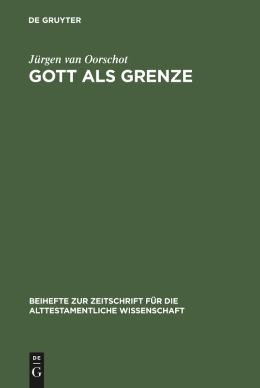 Gott als Grenze: Eine literar- und redaktionsgeschichtliche Studie zu den Gottesreden des Hiobbuches: 170 (Beihefte zur Zeitschrift fur die Alttestamentliche Wissenschaft, 170)