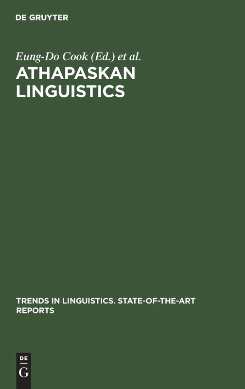Athapaskan Linguistics: Current Perspectives on a Language Family: 15 (Trends in Linguistics. State-of-the-Art Reports, 15)