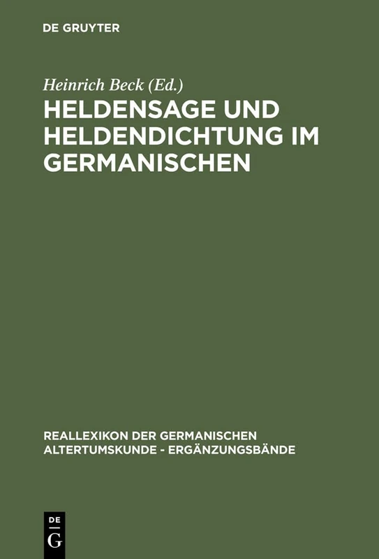 Heldensage Und Heldendichtung Im Germanischen: 2 (Ergänzungsbände Zum Reallexikon der Germanischen Altertumskunde)