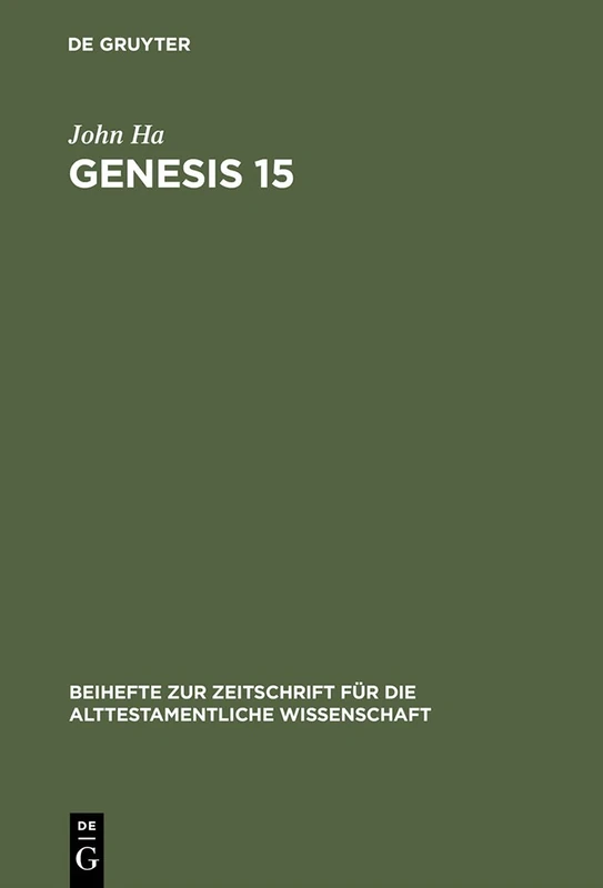 Genesis 15: A Theological Compendium of Pentateuchal History: 181 (Beihefte zur Zeitschrift fur die Alttestamentliche Wissenschaft, 181)