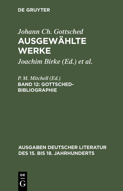 Ausgewählte Werke, Bd 12, Gottsched-Bibliographie: 119 (Ausgaben Deutscher Literatur Des 15. Bis 18. Jahrhunderts)