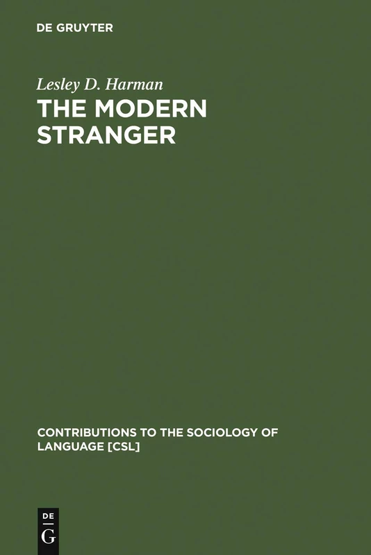 The Modern Stranger: On Language and Membership: 47 (Contributions to the Sociology of Language [CSL], 47)