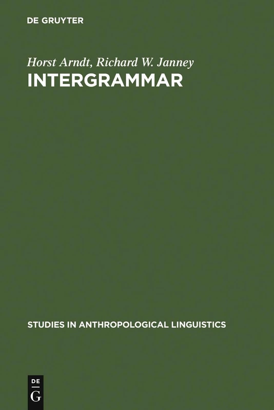 Intergrammar: Toward an Integrative Model of Verbal, Prosodic and Kinesic Choices in Speech: 2 (Studies in Anthropological Linguistics, 2)