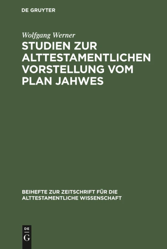 Studien zur alttestamentlichen Vorstellung vom Plan Jahwes: 173 (Beihefte Zur Zeitschrift Für die Alttestamentliche Wissensch)