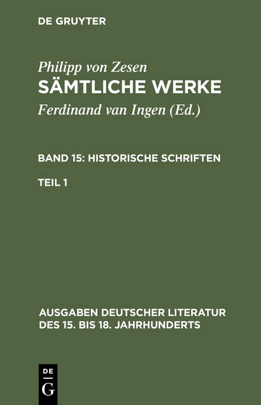 Sämtliche Werke. Bd 15: Historische Schriften. Bd 15/Tl 1: 120 (Ausgaben Deutscher Literatur Des 15. Bis 18. Jahrhunderts)