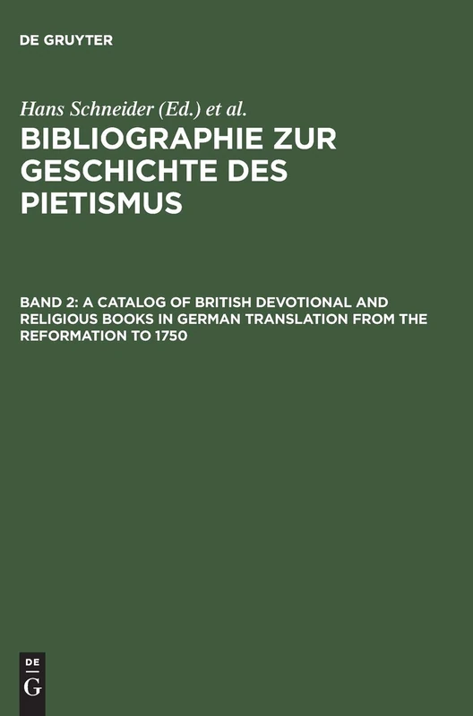 A Catalog of British Devotional and Religious Books in German Translation from the Reformation to 1750: 2 (Bibliographie Zur Geschichte Des Pietismus)
