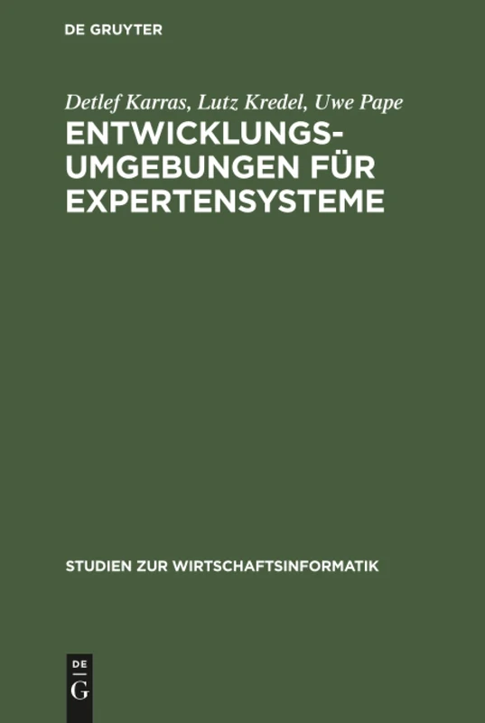Entwicklungsumgebungen für Expertensysteme: Vergleichende Darstellung Ausgewählter Systeme: 1 (Studien Zur Wirtschaftsinformatik)