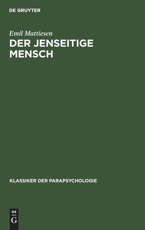 Der Jenseitige Mensch: Eine Einführung in Die Metapsychologie Der Mystischen Erfahrung (Klassiker Der Parapsychologie)