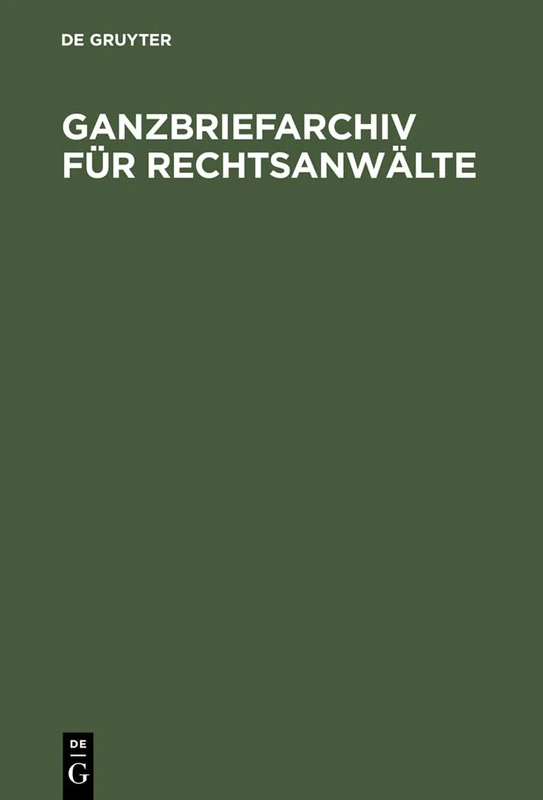 Ganzbriefarchiv für Rechtsanwälte: Texte Als Diktatvorlage Und Fur Die Programmierte Textverarbeitung in Der Anwaltskanzlei