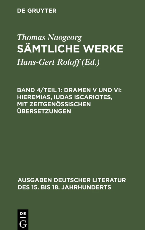Dramen V und VI: Hieremias, Iudas Iscariotes, mit zeitgenössischen Übersetzungen: 122 (Ausgaben deutscher Literatur des 15. bis 18. Jahrhunderts, 122)