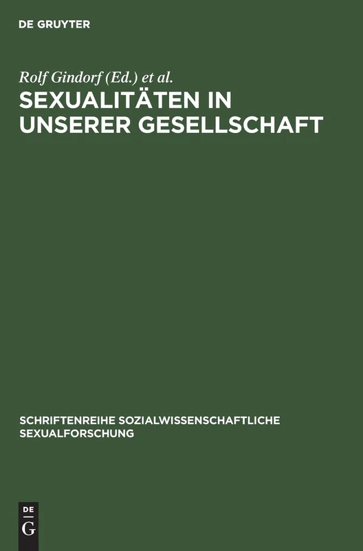 Sexualitäten in unserer Gesellschaft: Beiträge Zur Geschichte, Theorie Und Empirie: 2 (Schriftenreihe Sozialwissenschaftliche Sexualforschung)