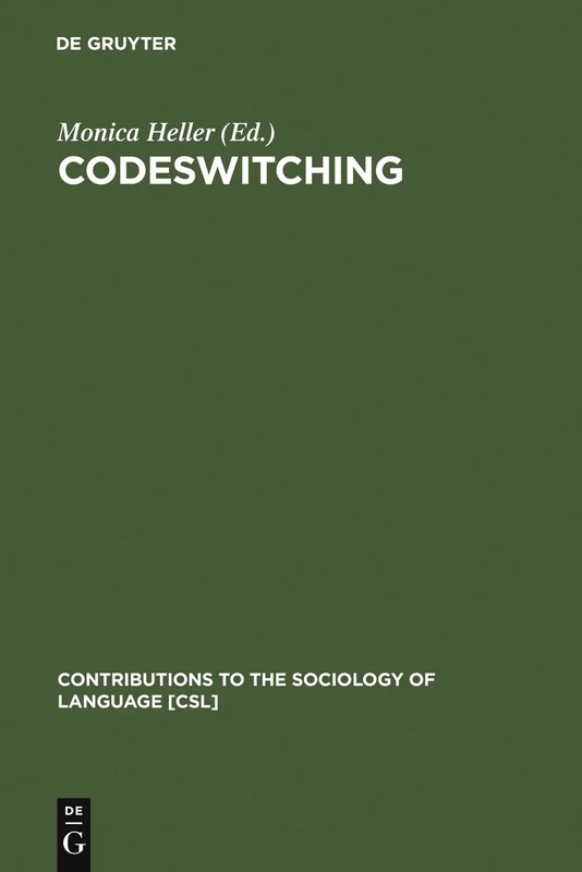 Codeswitching: Anthropological and Sociolinguistic Perspectives: 48 (Contributions to the Sociology of Language [CSL], 48)