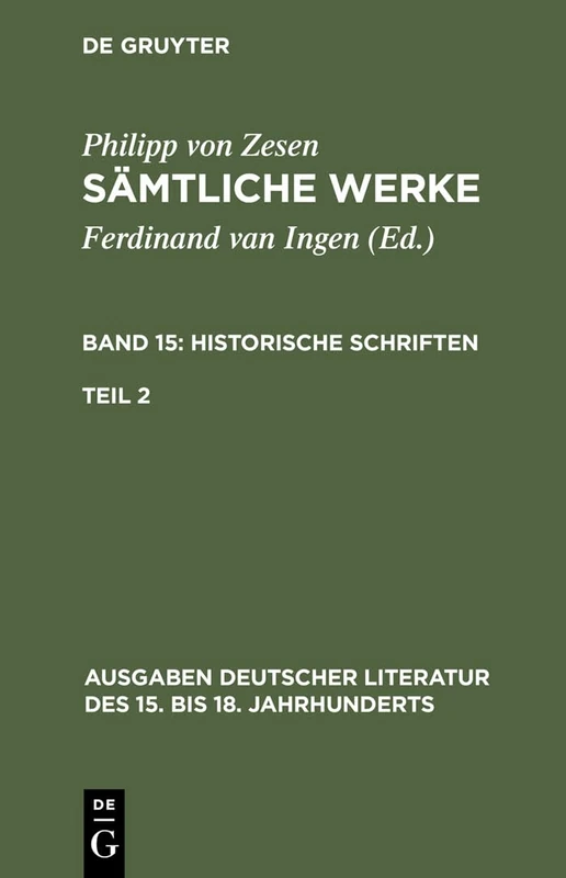 Sämtliche Werke. Bd 15: Historische Schriften. Bd 15/Tl 2: 121 (Ausgaben Deutscher Literatur Des 15. Bis 18. Jahrhunderts)