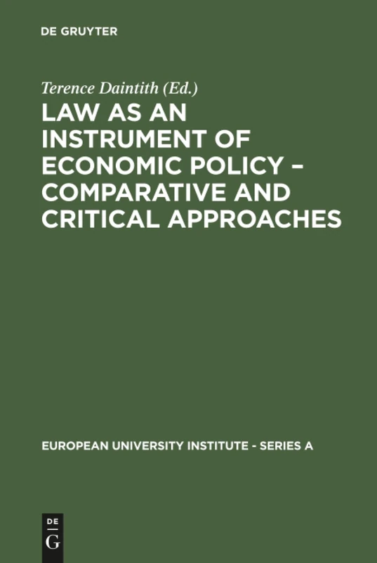 Law as an Instrument of Economic Policy - Comparative and Critical Approaches: 7 (European University Institute: Series A, 7)