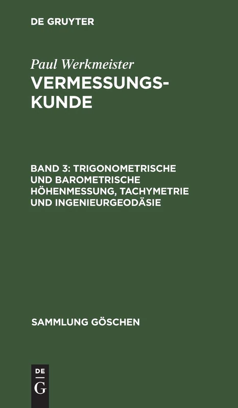 Trigonometrische und barometrische Höhenmessung, Tachymetrie und Ingenieurgeodäsie: 2162 (Sammlung Göschen)