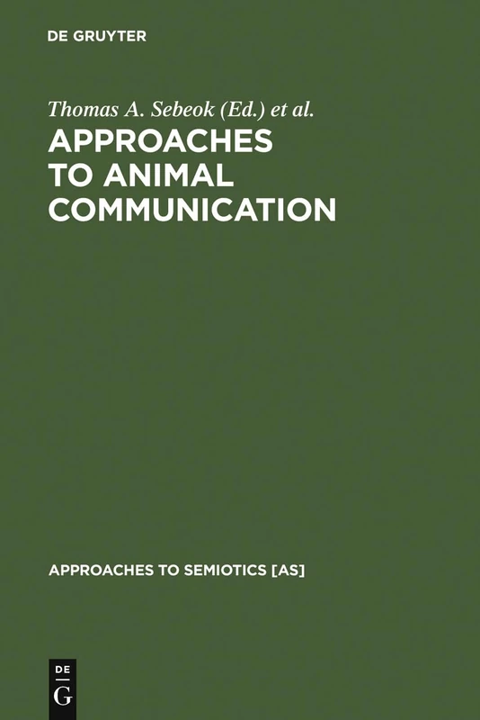 Approaches to Animal Communication: 1 (Approaches to Semiotics [AS], 1)