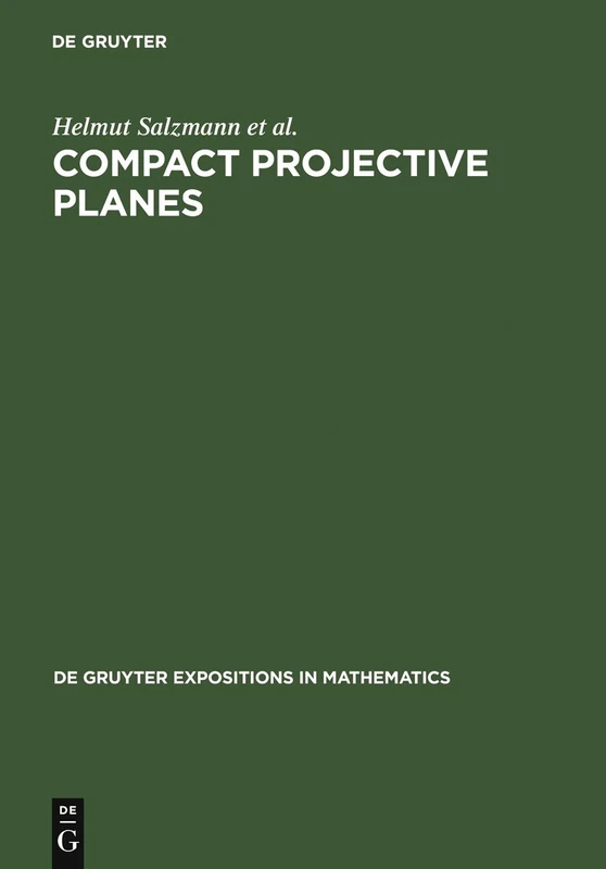 Compact Projective Planes: With an Introduction to Octonian Geometry (De Gruyter Expositions in Mathematics): 21