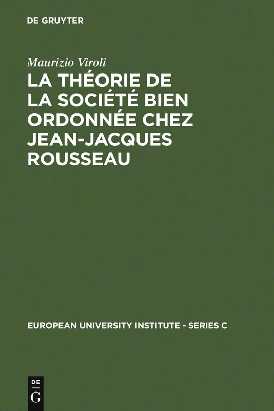 La théorie de la société bien ordonnée chez Jean-Jacques Rousseau: 11 (European University Institute - Series C)