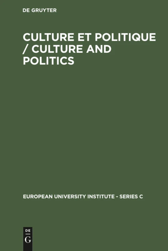 Culture et Politique / Culture and Politics: 12 (European University Institute - Series C, 12)