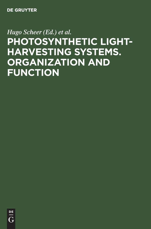 Photosynthetic Light-Harvesting Systems. Organization and Function: Proceedings of an International Workshop October 12–16, 1987. Freising, Fed. Rep. of Germany