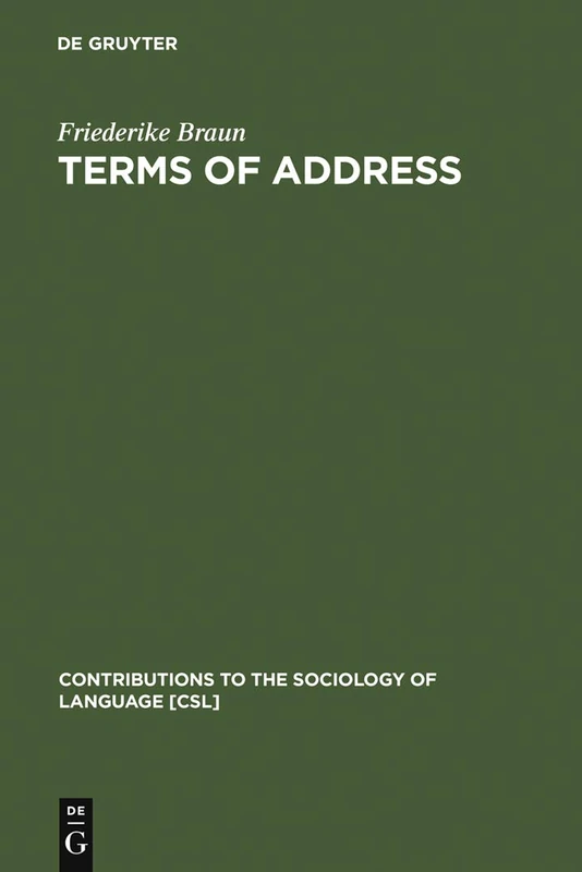 Terms of Address: Problems of Patterns and Usage in Various Languages and Cultures: 50 (Contributions to the Sociology of Language [CSL], 50) - Image 1