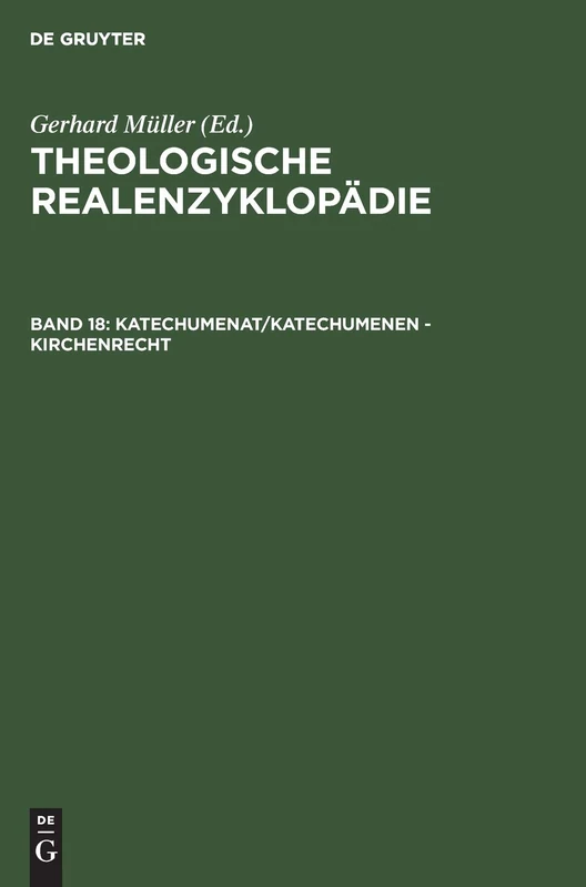 Katechumenat/Katechumenen - Kirchenrecht: 018 (THEOLOGISCHE REALENZYKLOPADIE)