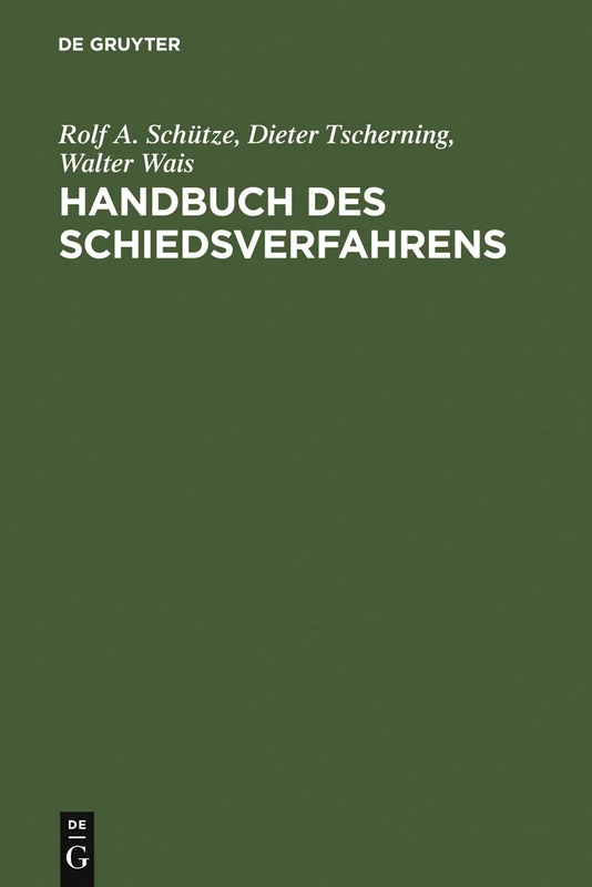 Handbuch des Schiedsverfahrens: Praxis Der Deutschen Und Internationalen Schiedsgerichtsbarkeit