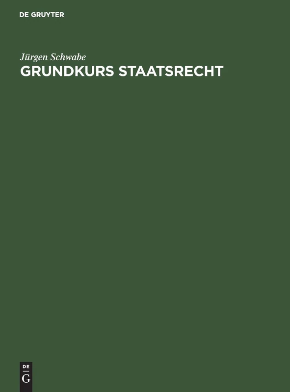 Grundkurs Staatsrecht: Eine Einführung Für Studienanfänger