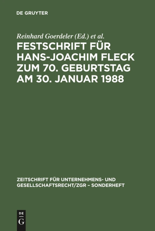 Festschrift für Hans-Joachim Fleck zum 70. Geburtstag am 30. Januar 1988: 7 (Zeitschrift für Unternehmens- und Gesellschaftsrecht/ZGR – Sonderheft, 7)