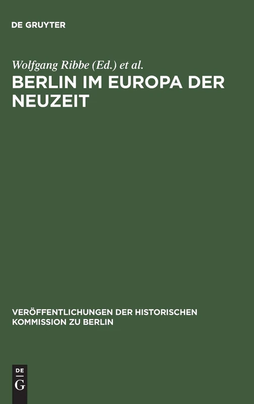 Berlin im Europa der Neuzeit: Ein Tagungsbericht: 75 (Veröffentlichungen der Historischen Kommission Zu Berlin)