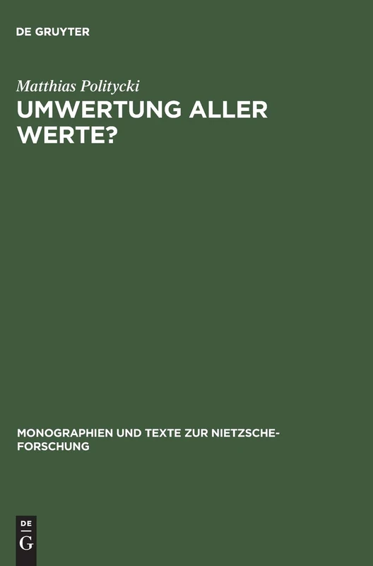 Umwertung aller Werte?: Deutsche Literatur im Urteil Nietzsches: 21 (Monographien und Texte zur Nietzsche-forschung, 21)