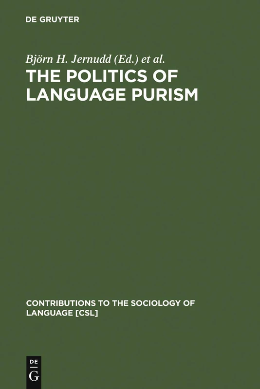 The Politics of Language Purism: 54 (Contributions to the Sociology of Language [CSL], 54)