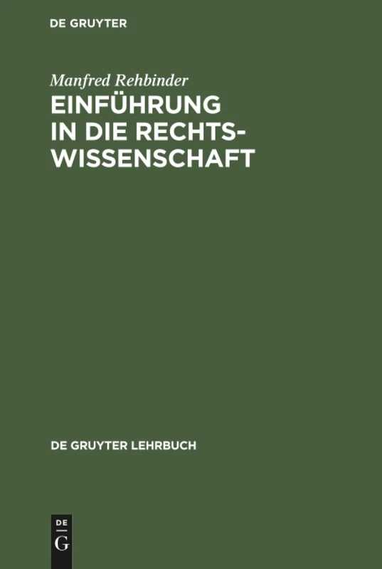 Einführung in die Rechtswissenschaft: Grundfragen, Grundlagen Und Grundgedanken Des Rechts (de Gruyter Lehrbuch)