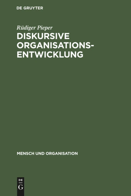 Diskursive Organisationsentwicklung: Ansätze Einer Sozialen Kontrolle Von Wandel: 16 (Mensch Und Organisation)
