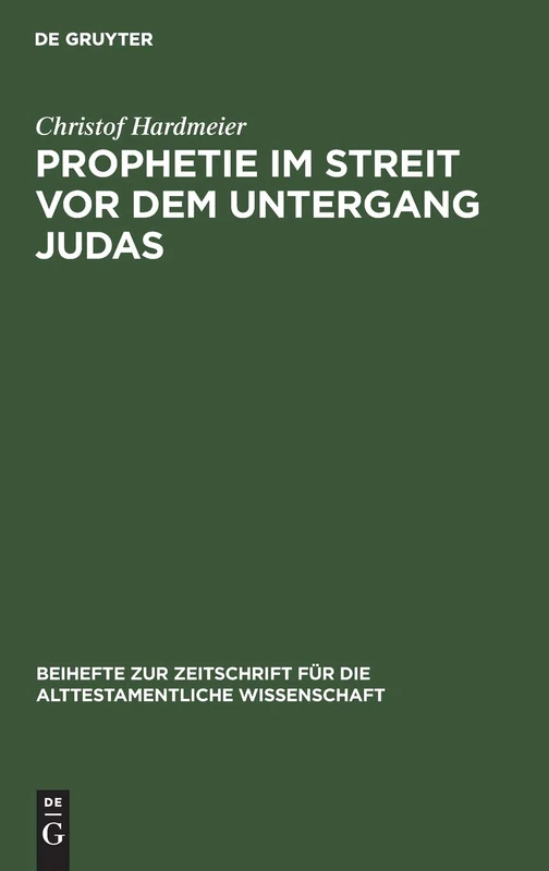 De Gruyter - Prophetie im Streit vor dem Untergang Judas