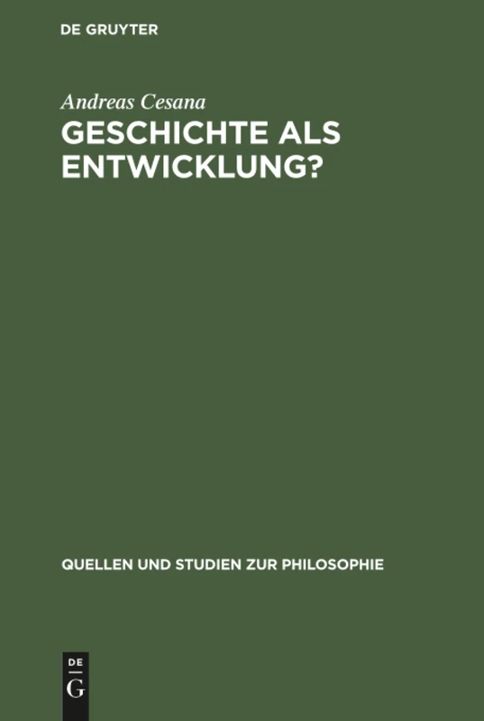 Geschichte als Entwicklung?: Zur Kritik Des Geschichtsphilosophischen Entwicklungsdenkens: 22 (Quellen Und Studien Zur Philosophie)