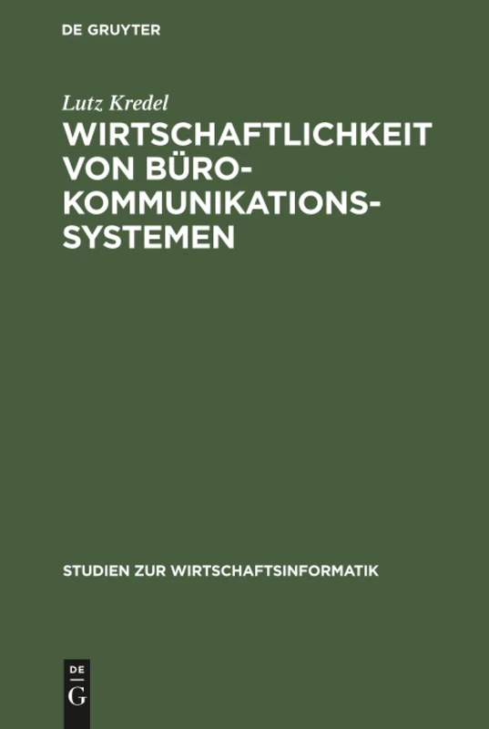 Wirtschaftlichkeit von Bürokommunikationssystemen: Eine Vergleichende Darstellung: 2 (Studien Zur Wirtschaftsinformatik)