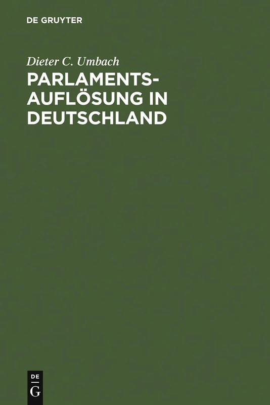Parlamentsauflösung in Deutschland: Verfassungsgeschichte Und Verfassungsprozeß