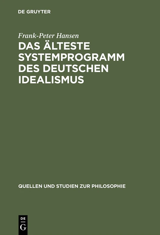 Das älteste Systemprogramm des deutschen Idealismus: Rezeptionsgeschichte Und Interpretation: 23 (Quellen Und Studien Zur Philosophie)