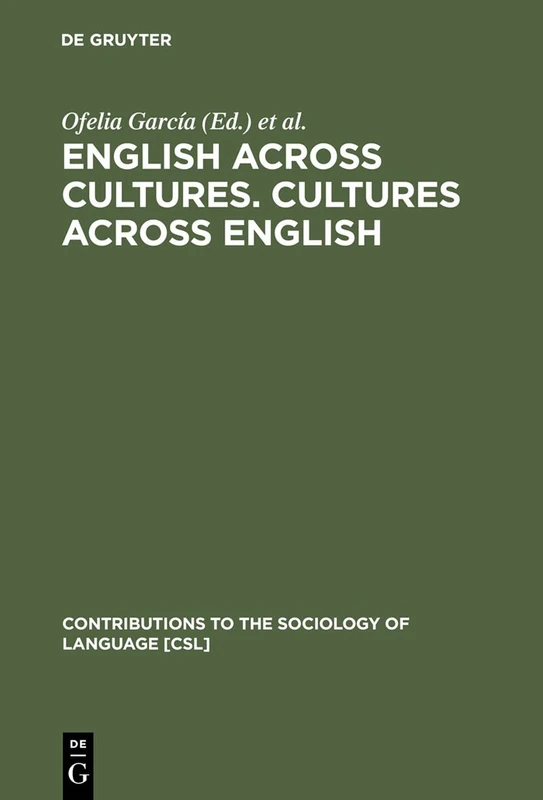 English across Cultures. Cultures across English: A Reader in Cross-cultural Communication: 53 (Contributions to the Sociology of Language [CSL], 53)