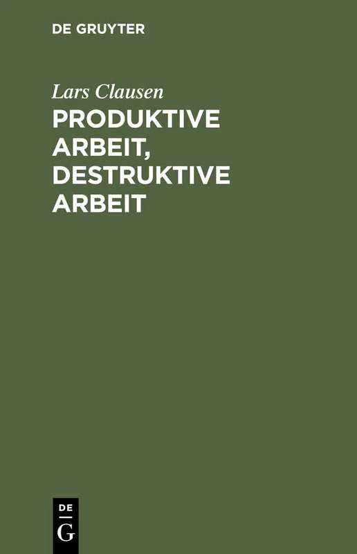 Produktive Arbeit, destruktive Arbeit: Soziologische Grundlagen