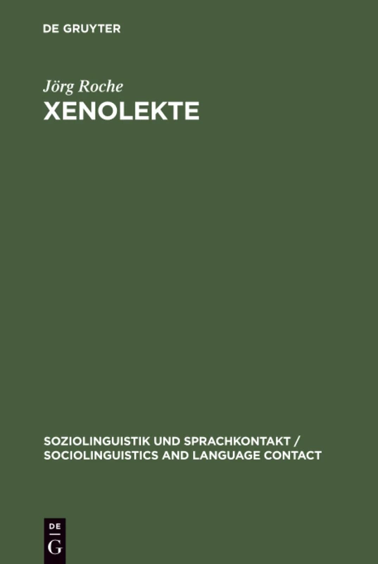 Xenolekte: Struktur Und Variation Im Deutsch Gegenüber Ausländern: 5 (Soziolinguistik Und Sprachkontakt / Sociolinguistics and Lan)