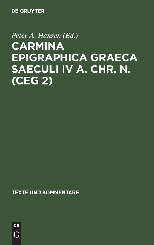 De Gruyter Carmina Epigraphica Graeca Saeculi IV a. Chr. (CEG 2)