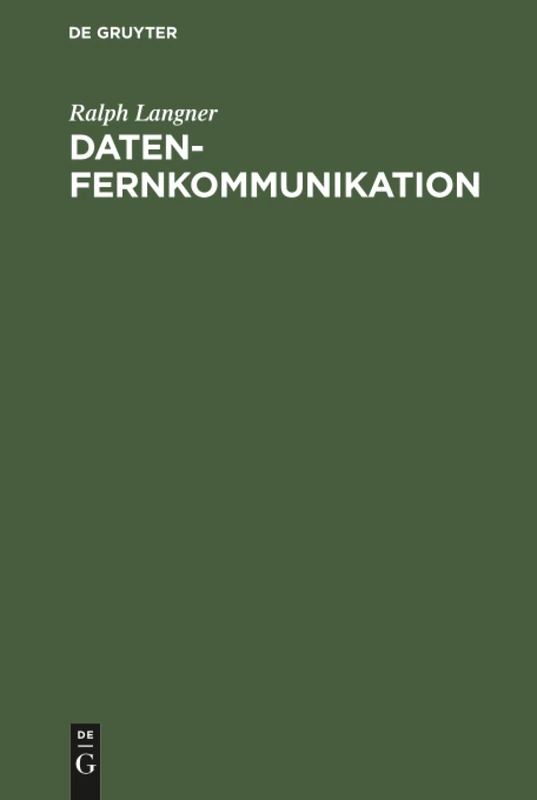 Datenfernkommunikation: Grundlagen Und Anwendungen Der Übertragung Von Daten Und Texten in Öffentlichen Datennetzen