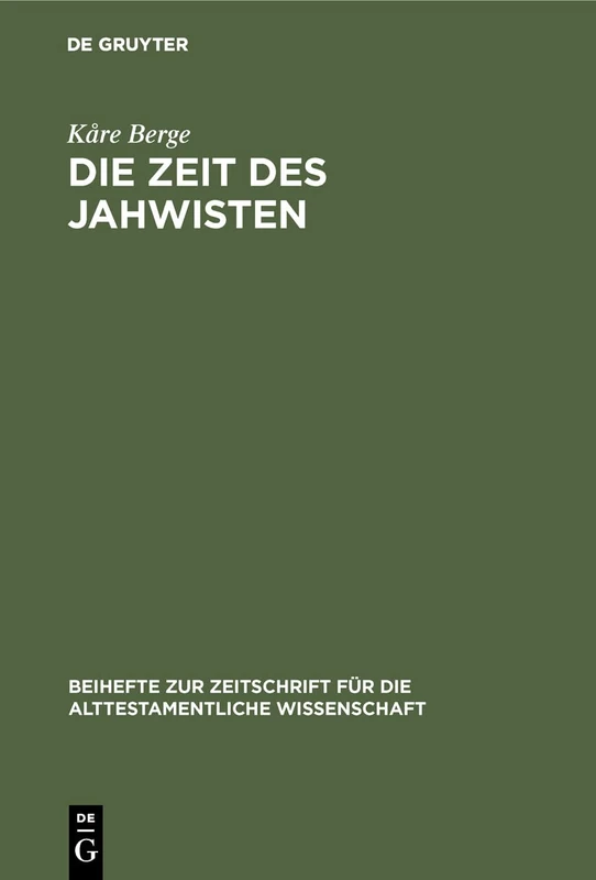 Die Zeit des Jahwisten: Ein Beitrag Zur Datierung Jahwistischer Vätertexte: 186 (Beihefte Zur Zeitschrift Für die Alttestamentliche Wissensch)