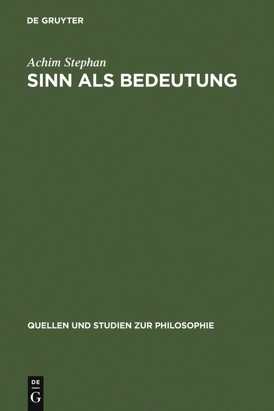 Sinn als Bedeutung: Bedeutungstheoretische Untersuchungen Zur Psychoanalyse Sigmund Freuds: 24 (Quellen Und Studien Zur Philosophie)