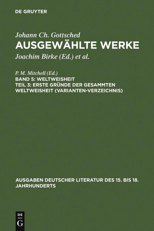 Erste Gründe der gesammten Weltweisheit (Variantenverzeichnis): 132 (Ausgaben Deutscher Literatur Des 15. Bis 18. Jahrhunderts)